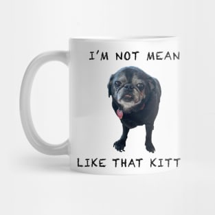 I'm Not Mean Like That Kitty Mug